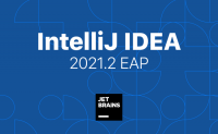 IntelliJ IDEA 2021.2 EAP 3 发布，叕新增了那些黑科技功能！